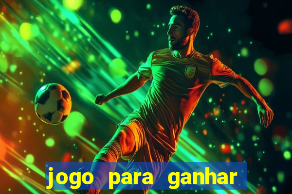 jogo para ganhar dinheiro gratuito